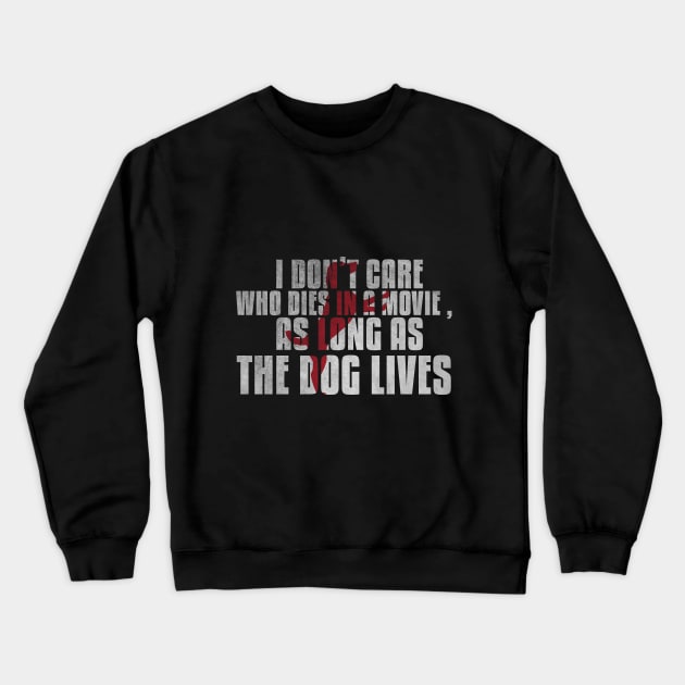 I don't care who dies in a movie as long as the dog lives cute silhouette shirt for dog lovers Crewneck Sweatshirt by angel